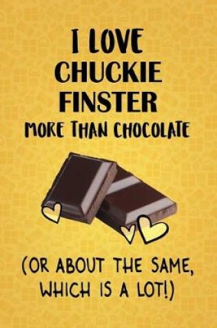 Cover of I Love Chuckie Finster More Than Chocolate (Or About The Same, Which Is A Lot!)