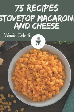 Cover of 75 Stovetop Macaroni and Cheese Recipes