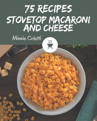 Book cover for 75 Stovetop Macaroni and Cheese Recipes