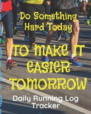 Book cover for Do Something Hard Today Daily Running Log Tracker