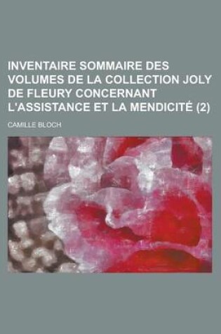 Cover of Inventaire Sommaire Des Volumes de La Collection Joly de Fleury Concernant L'Assistance Et La Mendicite (2)