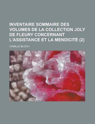 Book cover for Inventaire Sommaire Des Volumes de La Collection Joly de Fleury Concernant L'Assistance Et La Mendicite (2)