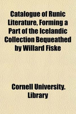 Cover of Catalogue of Runic Literature, Forming a Part of the Icelandic Collection Bequeathed by Willard Fiske