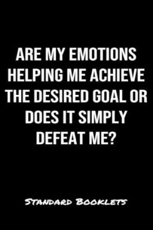 Cover of Are My Emotions Helping Me Achieve The Desired Goal Or Does It Simply Defeat Me?