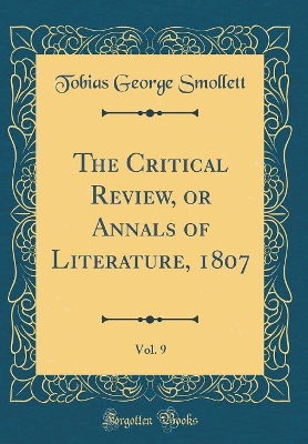 Book cover for The Critical Review, or Annals of Literature, 1807, Vol. 9 (Classic Reprint)