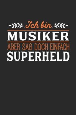 Book cover for Ich bin Musiker aber sag doch einfach Superheld