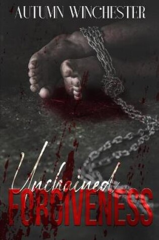 Cover of Unchained Forgiveness