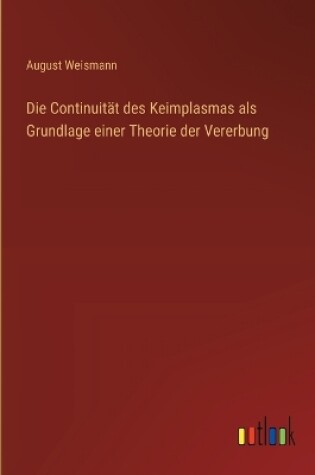 Cover of Die Continuität des Keimplasmas als Grundlage einer Theorie der Vererbung