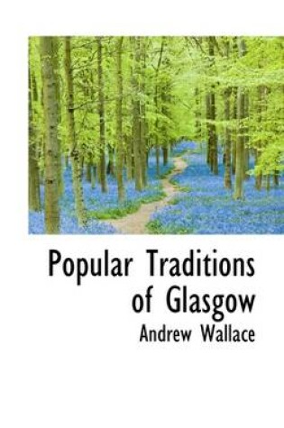 Cover of Popular Traditions of Glasgow