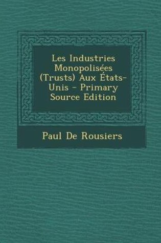 Cover of Les Industries Monopolisees (Trusts) Aux Etats-Unis