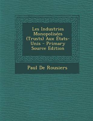 Book cover for Les Industries Monopolisees (Trusts) Aux Etats-Unis