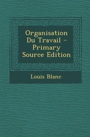 Cover of Organisation Du Travail - Primary Source Edition