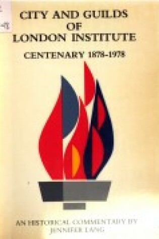 Cover of City and Guilds of London Institute Centenary, 1878-1978