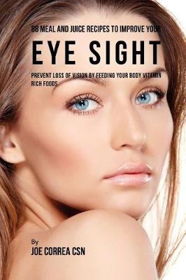 Book cover for 88 Meal and Juice Recipes to Improve Your Eye Sight