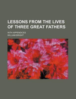 Book cover for Lessons from the Lives of Three Great Fathers; With Appendices