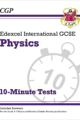 Cover of Edexcel International GCSE Physics: 10-Minute Tests (with answers)