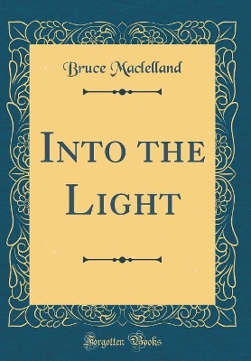 Book cover for Into the Light (Classic Reprint)