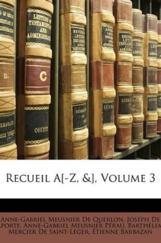 Cover of Recueil A[-Z, &], Volume 3