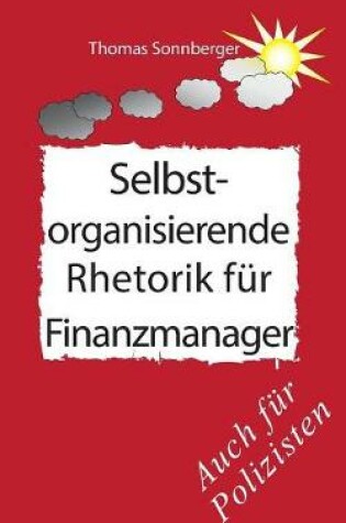 Cover of Selbstorganisierende Rhetorik F r Finanzmanager