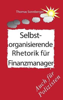 Book cover for Selbstorganisierende Rhetorik F r Finanzmanager