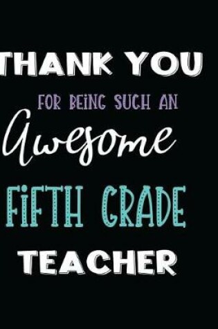 Cover of Thank You Being Such an Awesome Fifth Grade Teacher