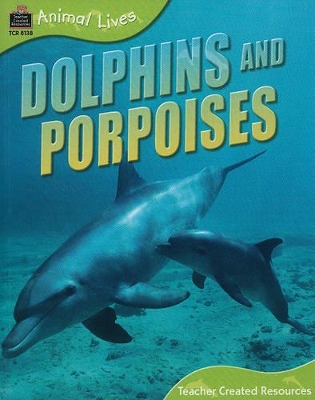 Cover of Animal Lives: Dolphins and Porpoises