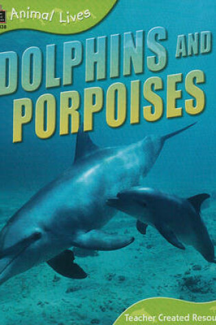 Cover of Animal Lives: Dolphins and Porpoises