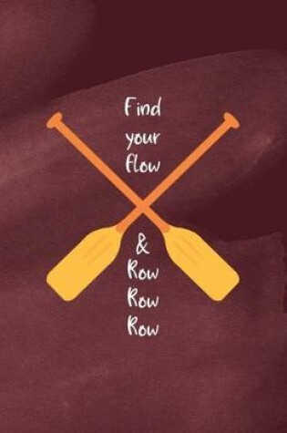 Cover of Find Your Flow & Row Row Row