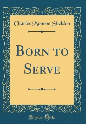 Book cover for Born to Serve (Classic Reprint)
