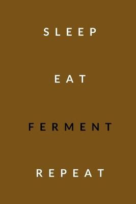 Book cover for sleep, eat, ferment, repeat