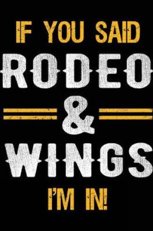 Cover of If You Said Rodeo & Wings I'm In