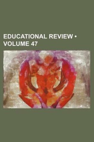 Cover of Educational Review (Volume 47)