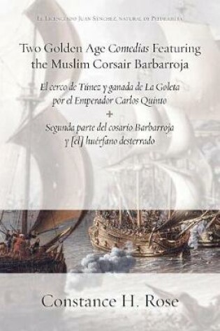 Cover of Two Golden Age Comedias Featuring the Muslim Corsair Barbarroja