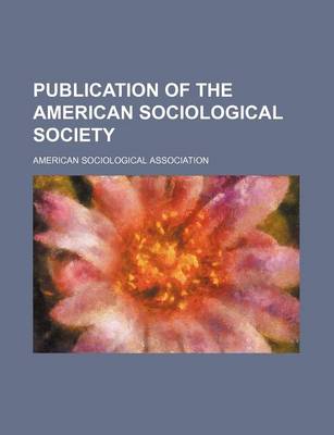 Book cover for Publication of the American Sociological Society (Volume 11-13)