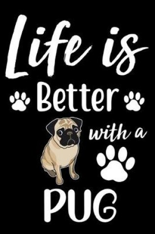 Cover of Life Is Better With A Pug