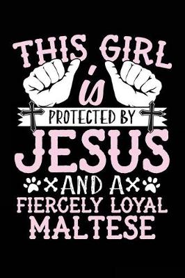 Book cover for This Girl Is Protected By Jesus And A Fiercely Loyal Maltese