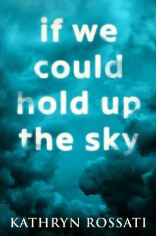 Cover of If We Could Hold Up The Sky