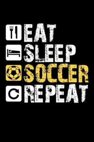 Cover of Eat Sleep Soccer Repeat