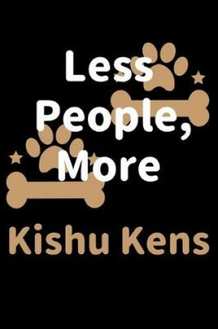 Cover of Less People, More Kishu Kens