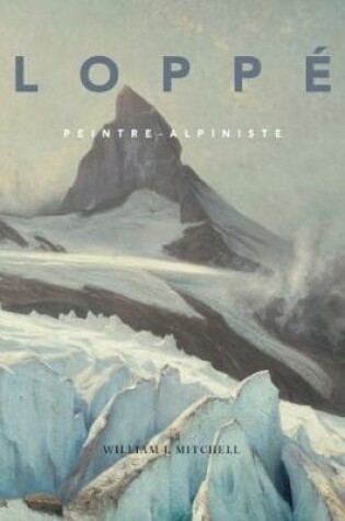 Cover of Gabriel Loppé Peintre-Alpiniste