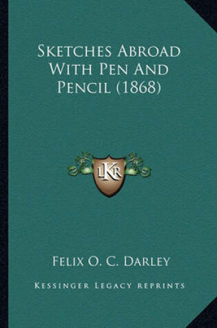 Cover of Sketches Abroad with Pen and Pencil (1868) Sketches Abroad with Pen and Pencil (1868)