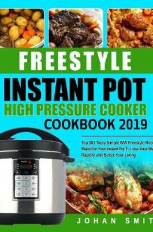 Cover of Freestyle Instant Pot High Pressure Cooker Cookbook 2019