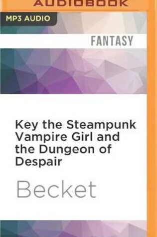 Cover of Key the Steampunk Vampire Girl and the Dungeon of Despair