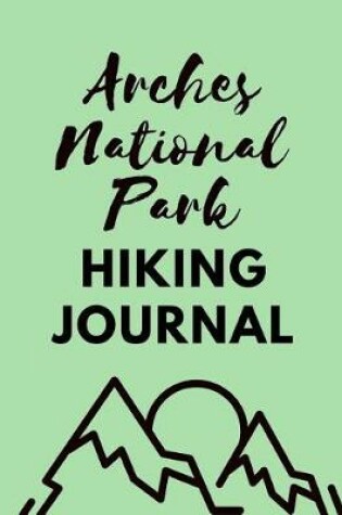 Cover of Arches National Park Hiking Journal