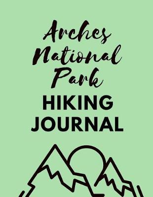 Book cover for Arches National Park Hiking Journal