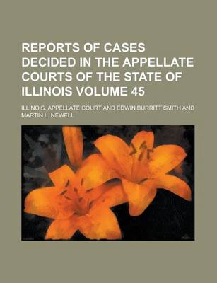 Book cover for Reports of Cases Decided in the Appellate Courts of the State of Illinois Volume 45