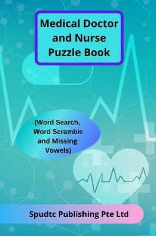 Cover of Medical Doctor and Nurse Puzzle Book (Word Search, Word Scramble and Missing Vowels)