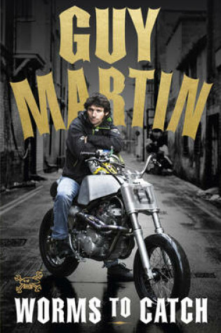 Cover of Guy Martin: Worms to Catch