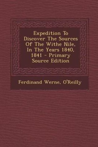 Cover of Expedition to Discover the Sources of the Withe Nile, in the Years 1840, 1841 - Primary Source Edition