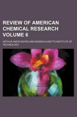 Cover of Review of American Chemical Research Volume 6